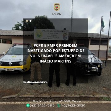PCPR e PMPR prendem investigado por estupro de vulnerável e ameaça em Inácio Martins