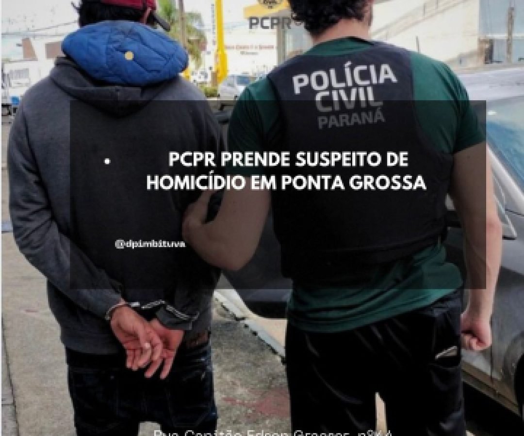 Polícia Civil cumpre mandado de prisão por homicídio qualificado em Ponta Grossa