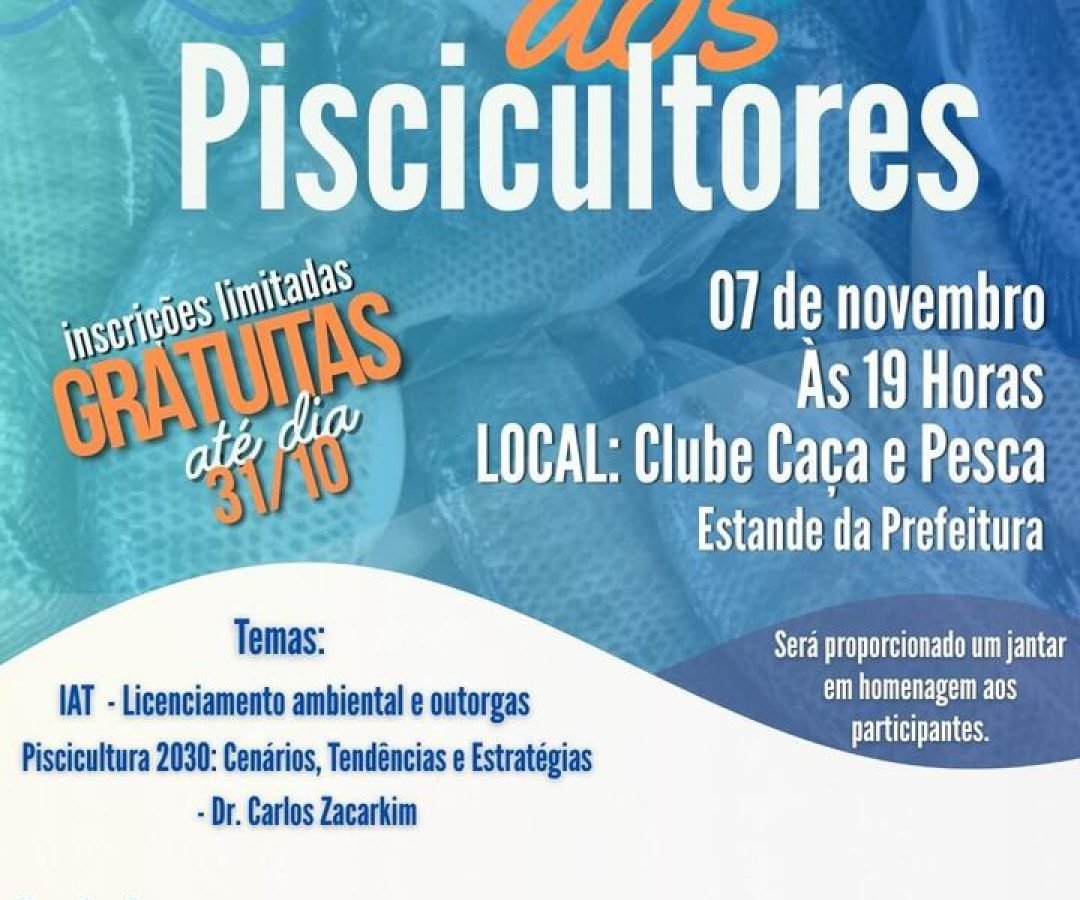 Secretaria de Agricultura promove encontro de piscicultores com palestras e jantar especial em Toledo